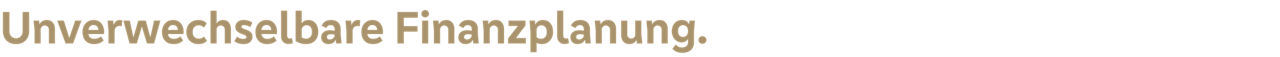 Schriftzug "Unverwechselbare Finanzplanung"
