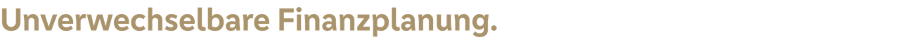 Schriftzug "Unverwechselbare Finanzplanung"