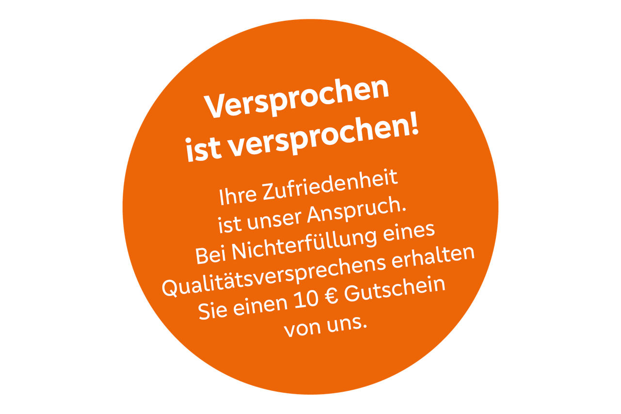 Versprochen ist versprochen - bei Nichterfüllung erhalten Sie einen 10€-Gutschein.