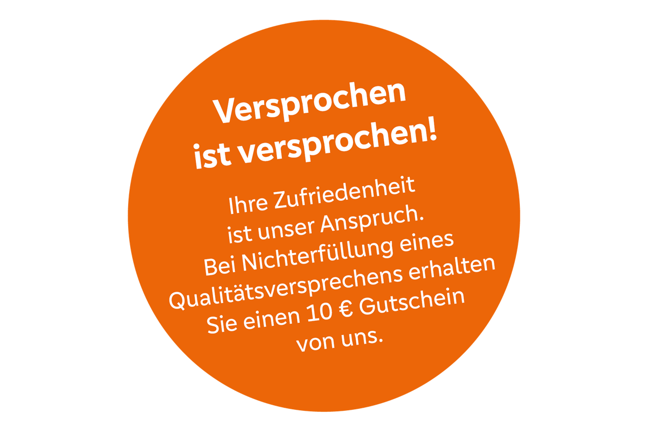 Versprochen ist versprochen - bei Nichterfüllung erhalten Sie einen 10€-Gutschein.