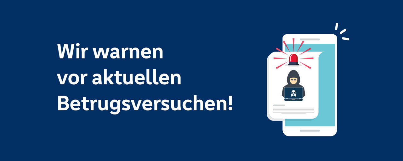 Wir warnen vor aktuellen Betrugsversuchen