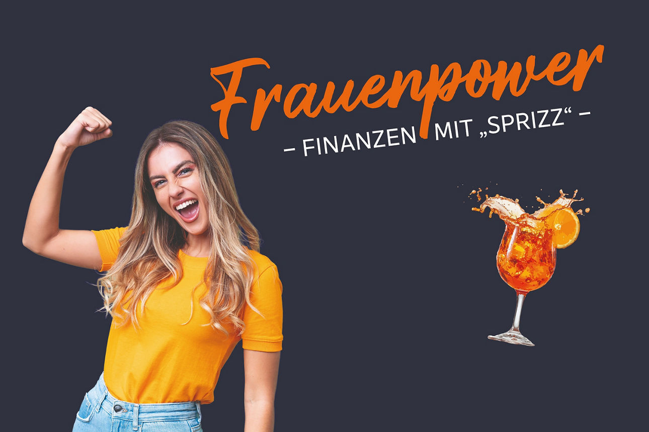 Frau mit langen, blonden Haaren hebt Arm, daneben ein Cocktailglas, Text: "Frauenpower - Finanzen mit Sprizz"