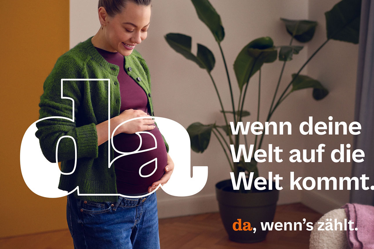 Da, wenn deine Welt auf die Welt kommt.