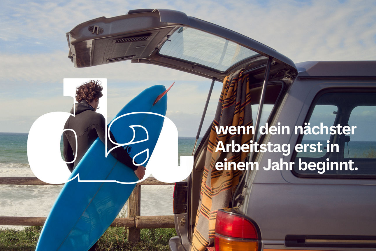 Da, wenn dein nächster Arbeitstag erst in einem Jahr beginnt.