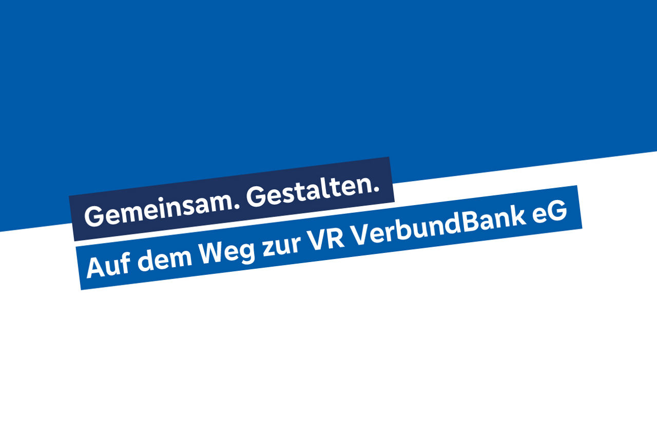 Es wird der Slogan angezeigt "Gemeinsam. Gestalten. Auf dem Weg zur VR VerbundBank eG."