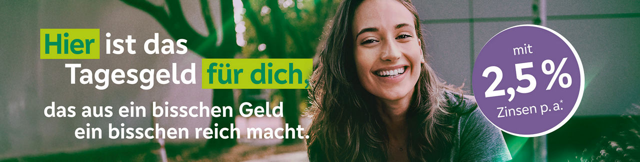 Banner mit der Aufschrift: "Hier ist das Tagesgeld für dich, das aus ein bisschen Geld ein bisschen reich macht." Das Bild zeigt zudem eine lächelnde Frau und einen lila Hinweis mit 2,5 % Zinsen pro Jahr.