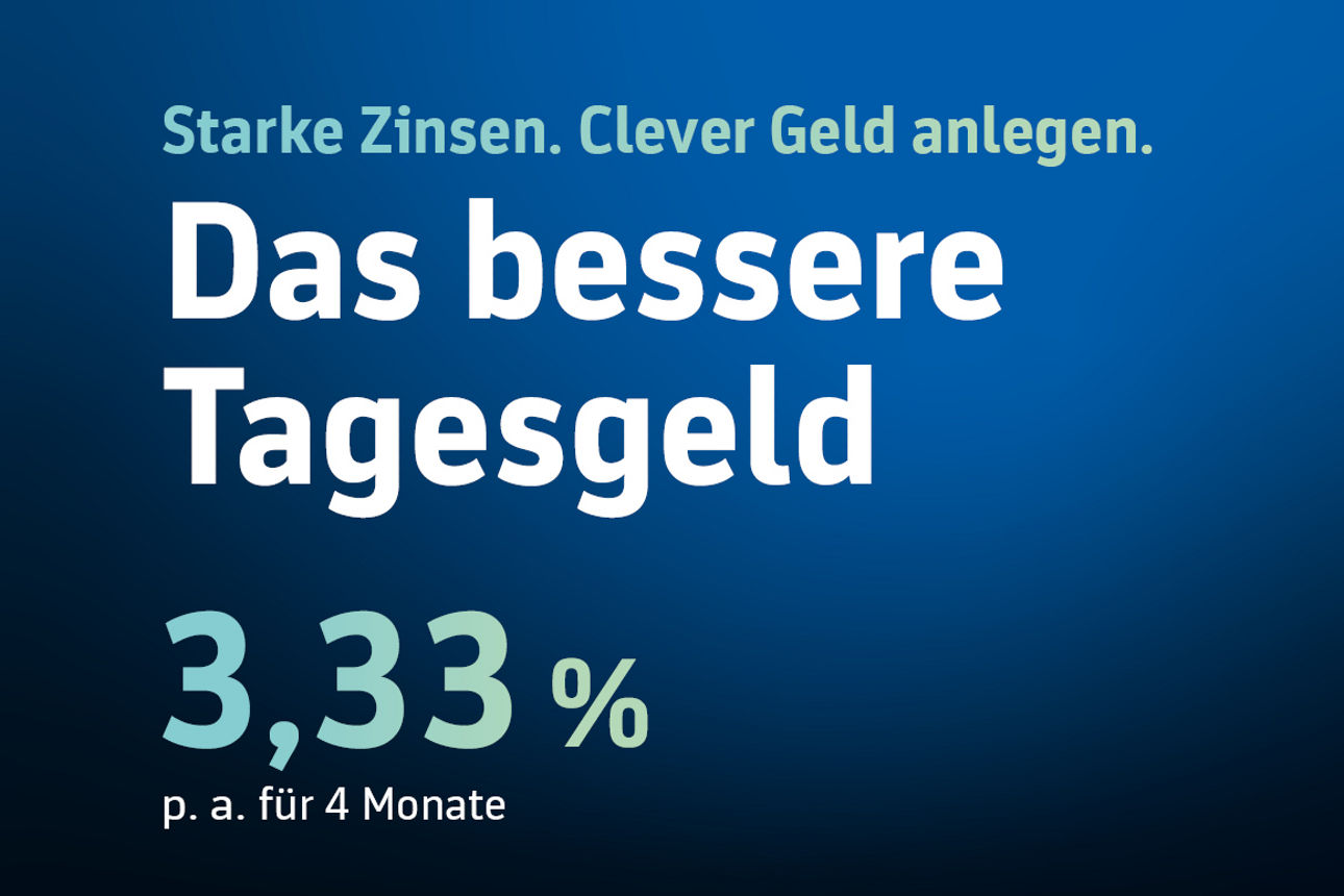 Blauer Hintergrund mit Aufschrift, Starke Zinsen. Clever Geld anlegen. Das bessere Tagesgeld 3,33 % p.a. für 4 Monate.