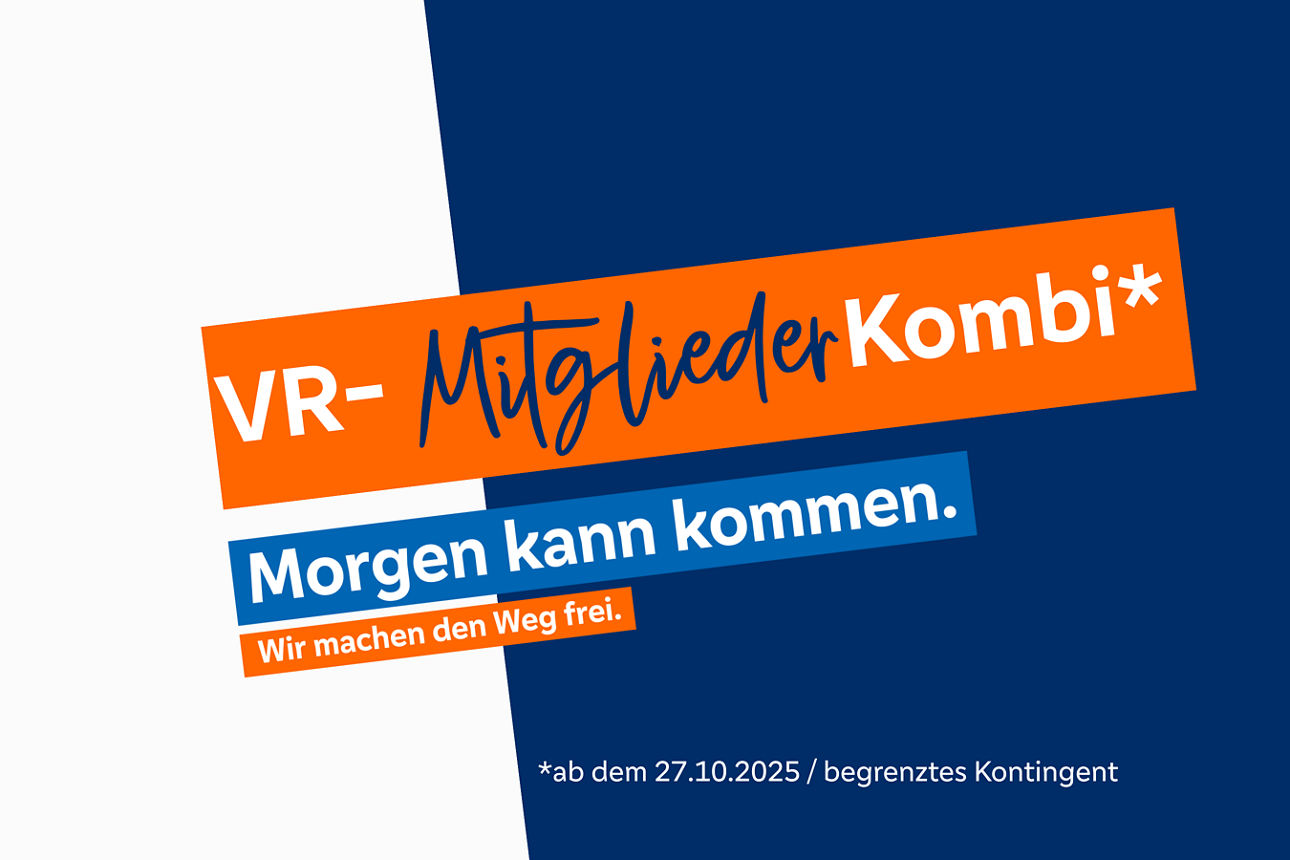 VR-Mitglieder Kombi. Morgen kann kommen