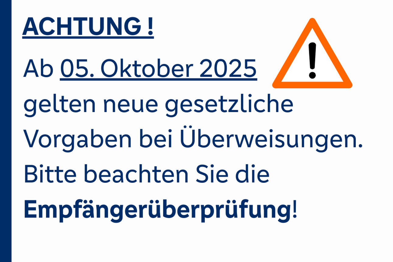 Hinweis zu den neuen gesetzlichen Vorgaben bei Überweisungen ab 05.10.2025