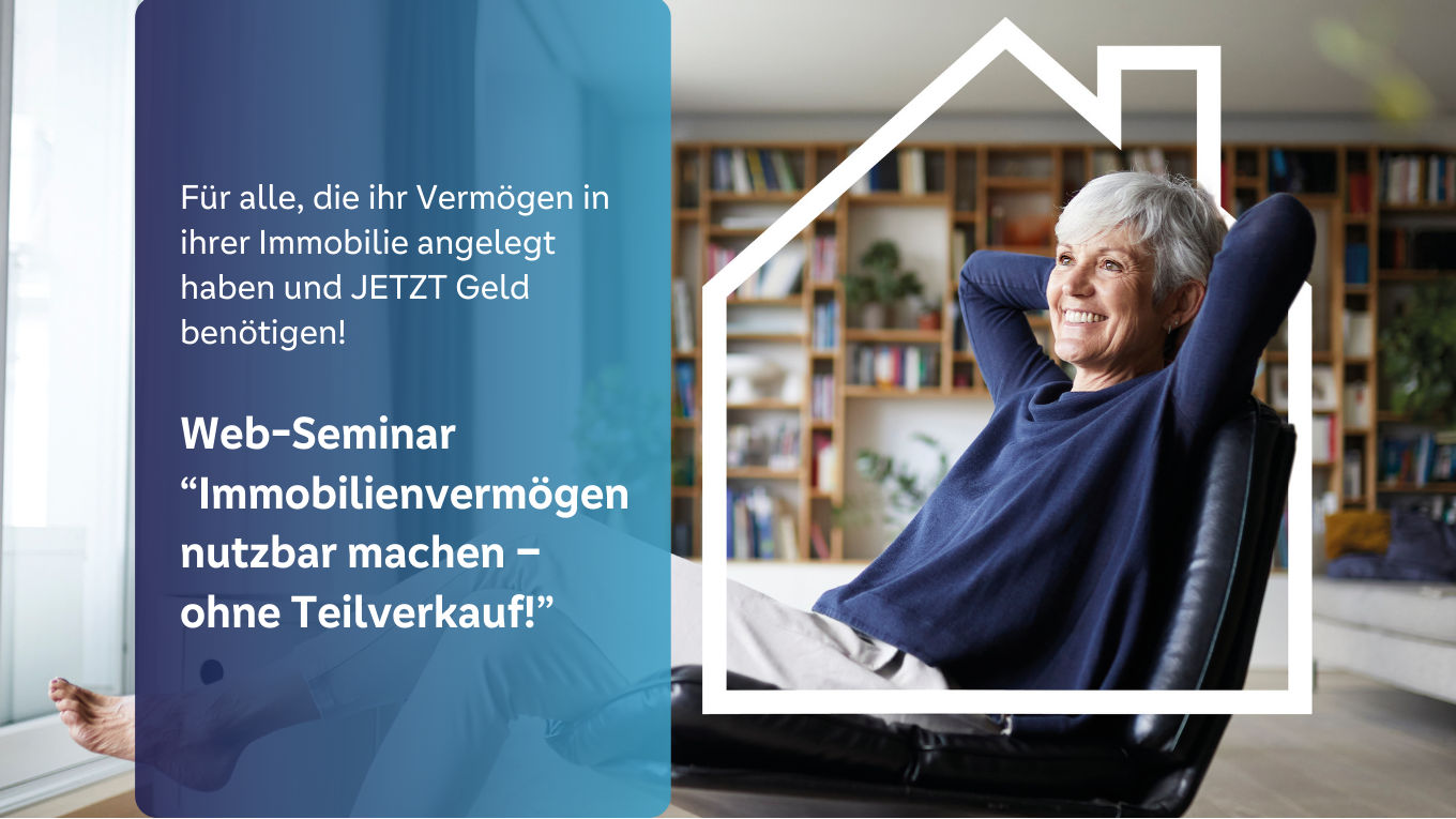Web-Seminar: &quot;Immobilienvermögen nutzbar machen - ohne Teilverkauf&quot;