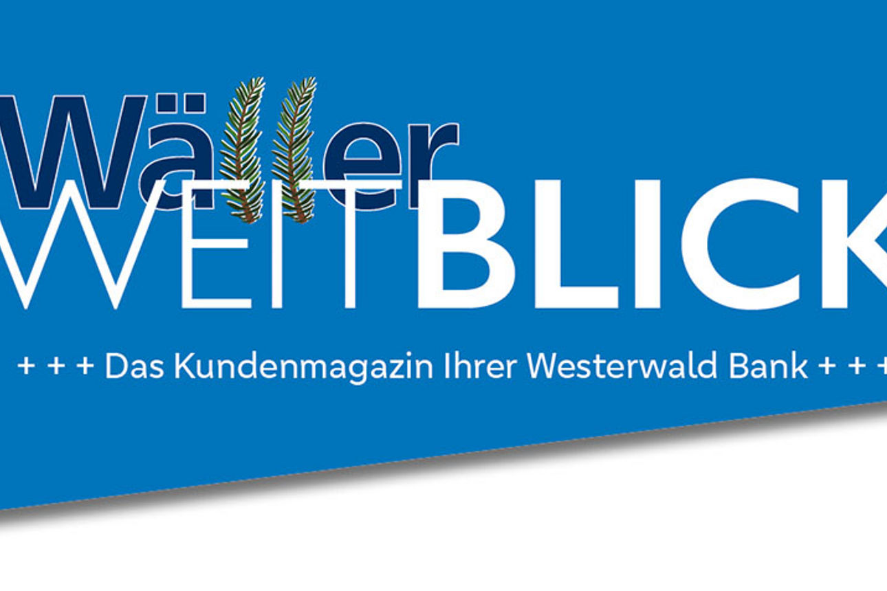 Titel "Wäller Weitblick" auf blauem Hintergrund, darunter "Das Kundenmagazin Ihrer Westerwald Bank".