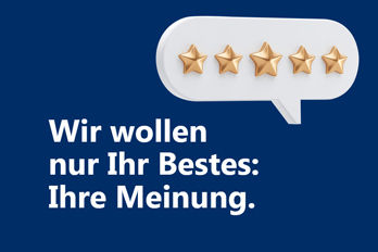 Wir wollen nur Ihr Bestes: Ihre Meinung