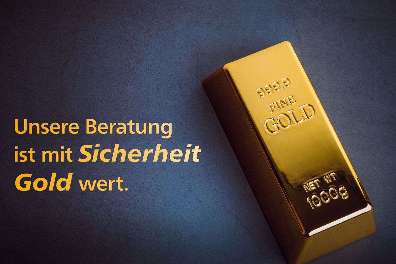Ein Goldbarren auf dunkelblauem Hintergrund, links der Satz "Unsere Beratung ist mit Sicherheit Gold wert."