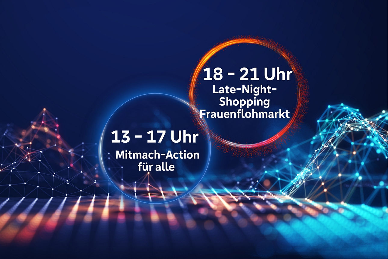 Digitaler Hintergrund mit futuristischen Lichtmustern und Netzwerkstrukturen. Zwei farbige Kreise informieren über Veranstaltungen: Blau mit ‚13 – 17 Uhr Mitmach-Action für alle‘ und Orange mit ‚18 – 21 Uhr Late-Night-Shopping Frauenflohmarkt‘.