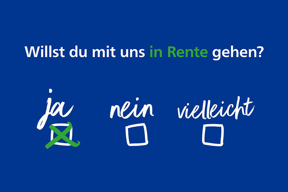 Willst du mit uns in Rente gehen?