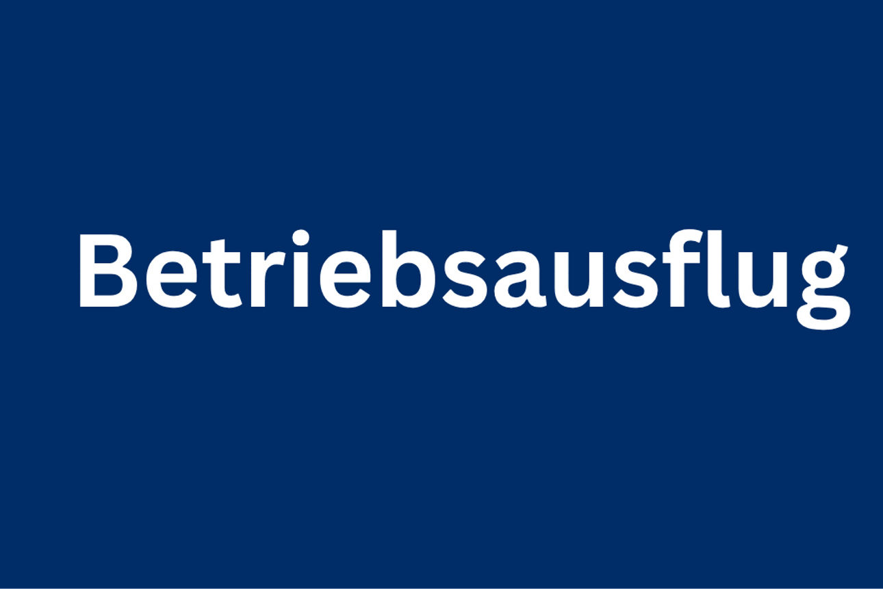 Blauer Hintergrund - weißer Text Betriebsausflug