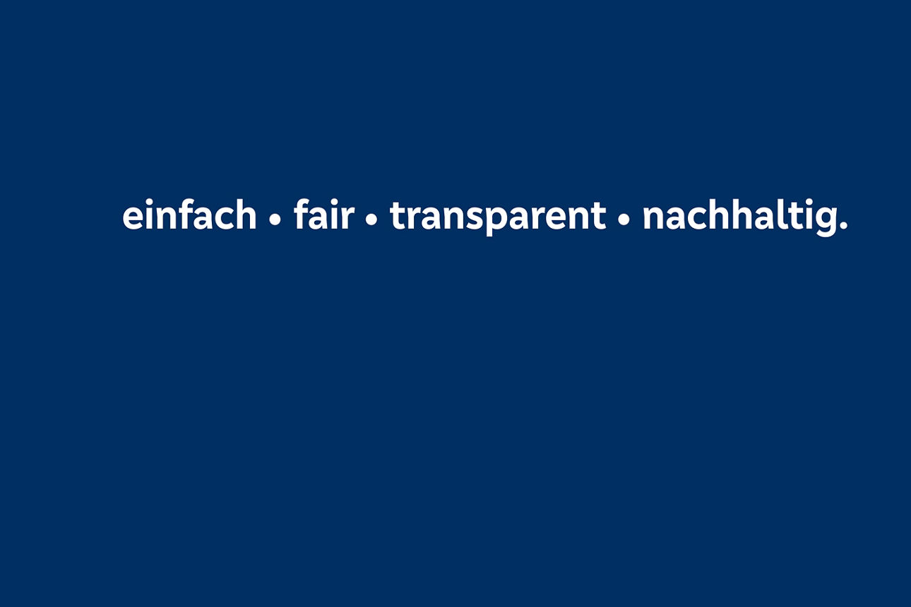 Unsere Vision: einfach. fair. transparent. nachhaltig.