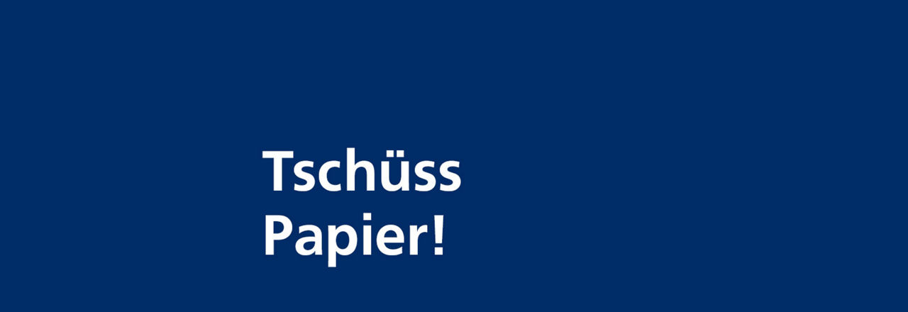 Weiße Schrift auf blauem Hintergrund "Tschüss Papier"