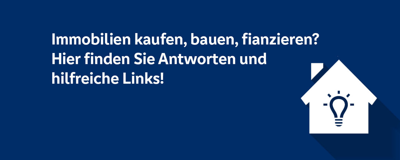 Banner mit der Abbildung eines Hauses mit einer Glühbirne in der Mitte und dem Claim "Immobilien kaufen, bauen, finanzieren? Hier finden Sie Antworten und hilfreiche Links."
