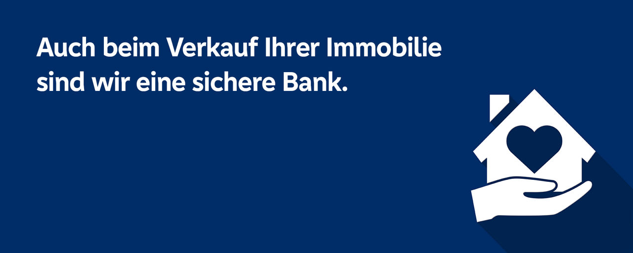 Text auf blaum Hintergrund "Auch beim Verkauf Ihrer Immobilie sind wir eine sichere Bank.". Daneben ein Haus mit einem Herz, das von einer Hand gehalten wird.