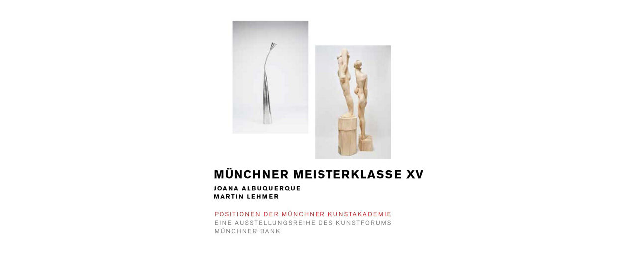 Schriftzug Münchner Meisterklasse XV, den Namen Joana Albuquerque und Martin Lehmer und zwei Abbildungen moderner Skulpturen