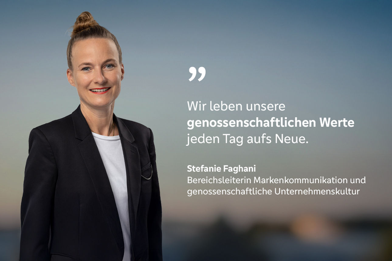 Stefanie Faghani, Leiterin Markenkommunikation mit dem Zitat: "Wir leben unsere genossenschaftlichen Werte jeden Tag aufs Neue."