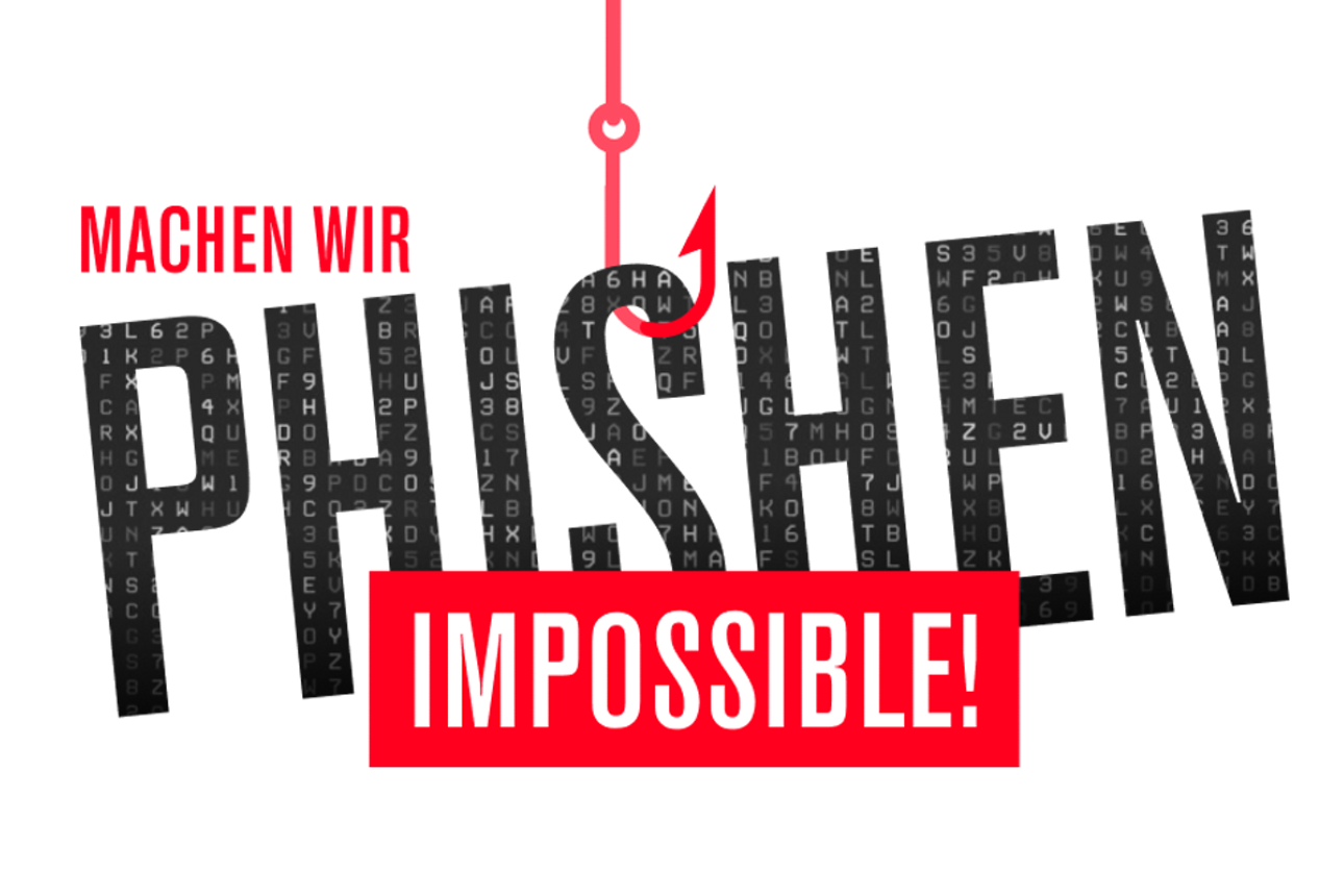 Machen wir Phishen Impossible