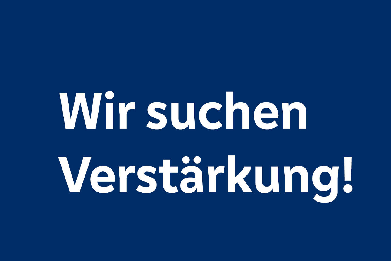Wir suchen Verstärkung!