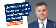Fotografie von Markus Gürne mit Zitat "In welcher Welt leben wir - und in welcher wollen wir leben?"