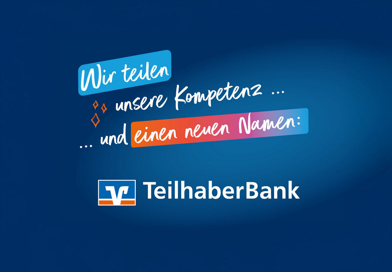 Schriftzug "Wir teilen unsere Kompetenz und einen neuen Namen: VR Teilhaberbank" auf blauem Hintergrund